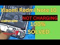 Xiaomi Redmi Note 10 - NOT CHARGING SOLUTION-TESTED