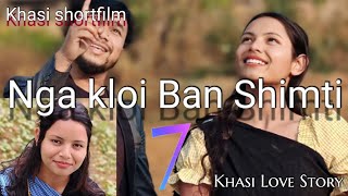 Nga Kloi Ban Shimti Part 7 | Khasi shortfilm khasi series |