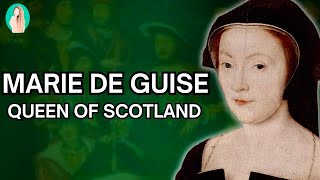 Marie de Guise: Forgotten Queen of Scotland
