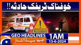 Terrible traffic accident! | Geo News at 1 AM Headlines | 13th June 2024