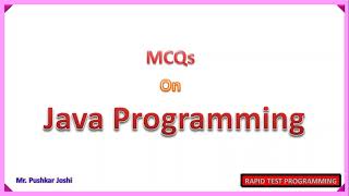 Java MCQ || Part 7 || Rapid Test Programming || Joshi Pushkar D.