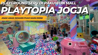 Playtopia Pakuwon Mall - Playground Baru di Jogja yang Keren Banget