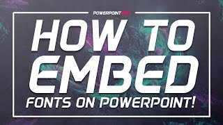 How to Embed Fonts on PowerPoint! (Microsoft PowerPoint 2013 Tutorial) | PowerPoint Pro