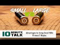 #10MinuteTalk - Advantages to Using Small Rifle Primers? Maybe.