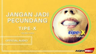 Tipe X - Jangan Jadi Pecundang | Official Audio