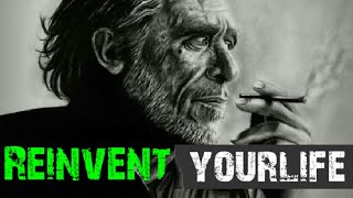 Reinvent your Life - Charles Bukowski / spoken poetry inspirational