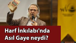 Harf İnkılabı'nda Asıl Gaye Neydi? | Mustafa Armağan