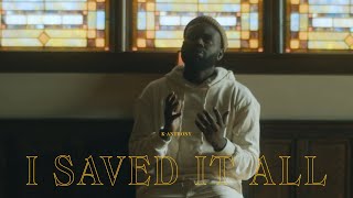 K-Anthony | I SAVED IT ALL [MUSIC VIDEO]