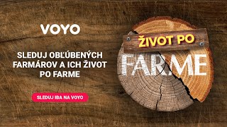 Život po Farme | Sledujte exkluzívne už teraz na Voyo!