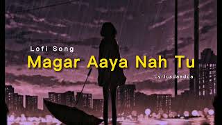 Aaya Na Tu | Slowed Reverb |Lofi Song Arjun Kanungo | Momina Mustehsan #lofichill Lyrics da Adda