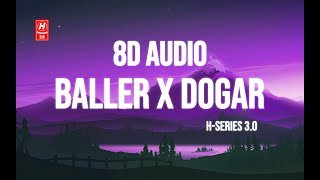 Baller X Dogar (8D AUDIO) | DJ Sumit Rajwanshi | H-Series 3.O