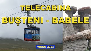 Telecabina Busteni - Babele Bucegi coborare / Destinatii turistice de vacanta in Romania iulie 2023