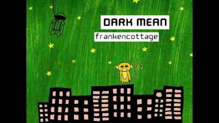 Dark Mean - Frankencottage