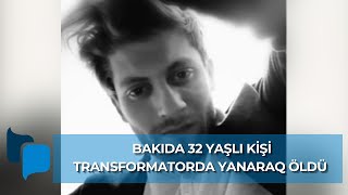 Sərxoş kişi transformatora girdi, öldü