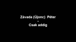 Závada Péter - Csak Addig