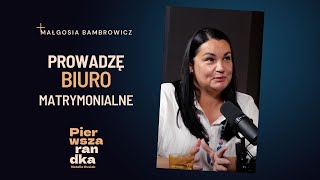 Po co nam dzisiaj biura matrymonialne? Małgosia Bambrowicz