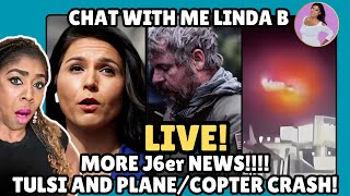 More J6er News, Tulsi Brings The FIRE, and Update On the Plane/Copter Crash!!!