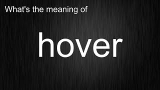 "hover" - The Must-Know Pronunciation and Usage Guide