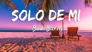 Bad Bunny - Solo de Mí (Letra/Lyrics)