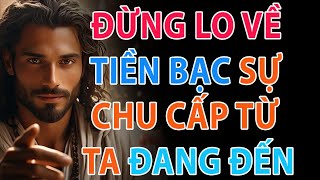 🔴 ĐỪNG LO VỀ TIỀN BẠC – SỰ CHU CẤP TỪ TA ĐANG ĐẾN  | Lời Chúa Mỗi Ngày | Lời Chúa Hôm Nay