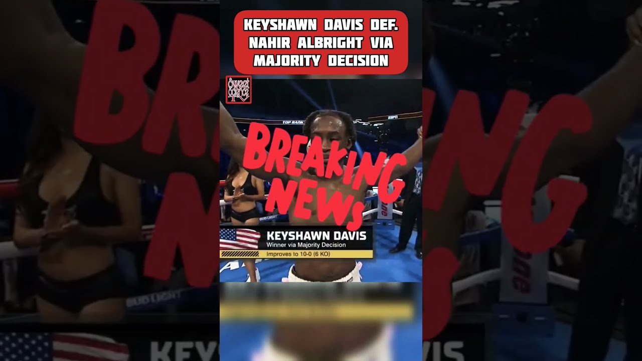 KEYSHAWN DAVIS DEFEATS NAHIR ALBRIGHT BY MAJORITY DECISION! #boxing # ...