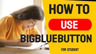 How to use BigBlueButton as a student.