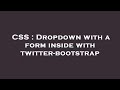 CSS : Dropdown with a form inside with twitter-bootstrap