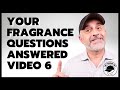 Fragrance Q&A: Your Burning PERFUME QUESTIONS ANSWERED Part 6