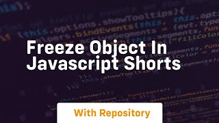 Freeze object in javascript shorts
