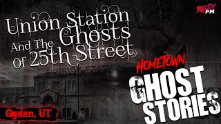 Union Station and the Ghosts of 25th St | Ogden, UT