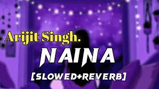 Naina [Slowed+Reverb] Arijit Singh | Dangal | Lofi | Sad Version | Raaj's Lofi