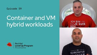 The Level Up Hour (E59) | Container and VM hybrid workloads