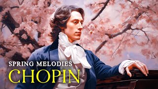 Spring Melodies By Chopin | Peaceful Classical Music For Soul, Healing Classical