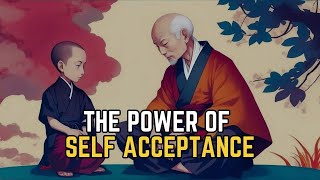 The Power of Self Acceptance - A Zen Master Story