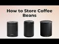 The Best Way to Store Coffee Beans