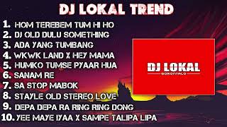 KUMPULAN ( 10 ) DJ LOKAL REMIXX FULL ALBUM  TERPOPULER ❗️( 2021 x 2022 \u0026 2023 ) BY DJ LOKAL TREND