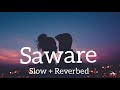 Saware | Slow + Reverbed by Arijit Singh #trending #viral #trend #music #video #status