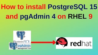 76. PostgreSQL DBA: How to install PostgreSQL 15 and pgAdmin on RHEL 9