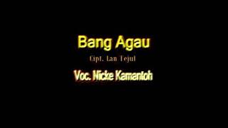 BANG AGAU_NICKE KAMANTOH, DANGDUT POP DAYAK KALTENG