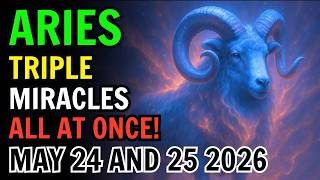 ARIES ♈ TRIPLE MIRACLES ARRIVE THIS MAY 24 & 25! 🔥 MAY 24 AND 25 BRING MONEY, LUCK & SUCCESS!