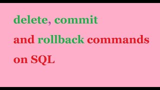 SQL Delete,Commit and Rollback Commands