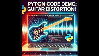 Part 2/4: Guitar Distortion in Python - Code Demo 🎸⚡