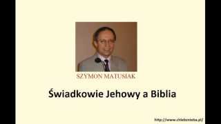 Szymon Matusiak - Świadkowie Jehowy a Biblia