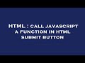 HTML : call javascript a function in html submit button