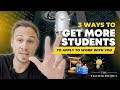 3 Ways To Get More Students To Apply To Work With You