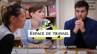 Espace de travail : résister à la «casse» de l'hôpital public