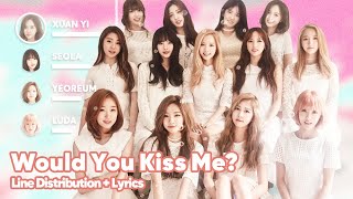 WJSN - Would You Kiss Me? (Line Distribution + Lyrics Karaoke) PATREON REQUESTED