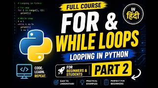 Python For & While loops | Learn Python in Hindi | For Beginners and Students| Looping Python Part 2