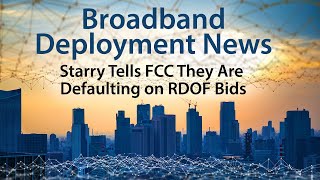 BREAKING: Starry tells the FCC they are defaulting on their RDOF bids