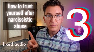 How to trust yourself after narcissistic abuse - 3 Tips (FIXED AUDIO)
